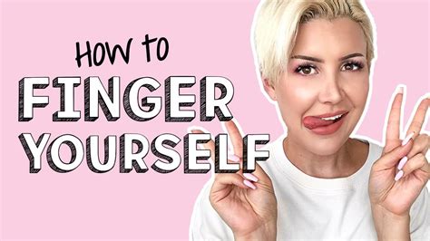 How To Finger Yourself (UPDATED)